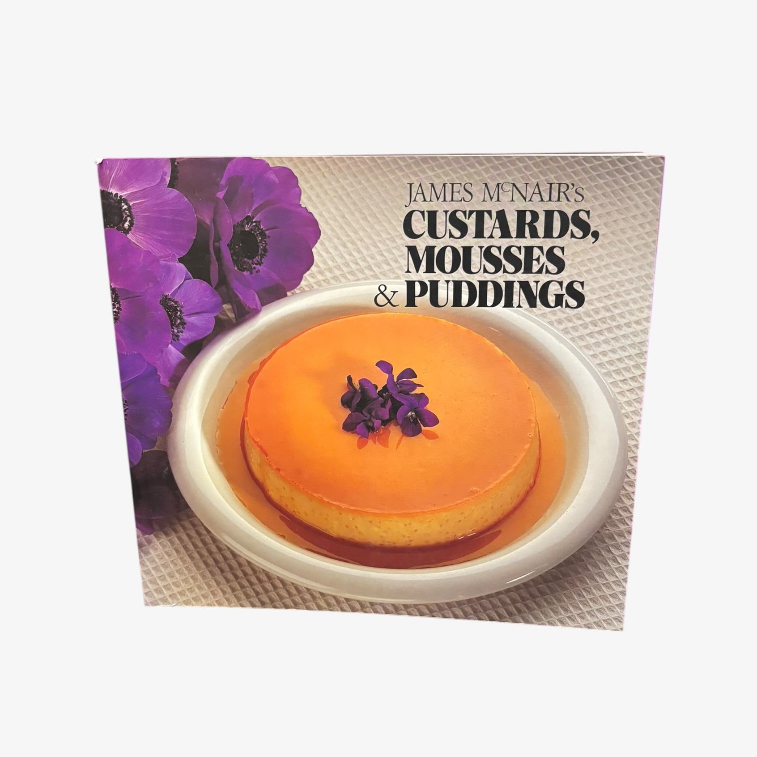 James McNair's Custards, Mousses & Puddings Cookbook