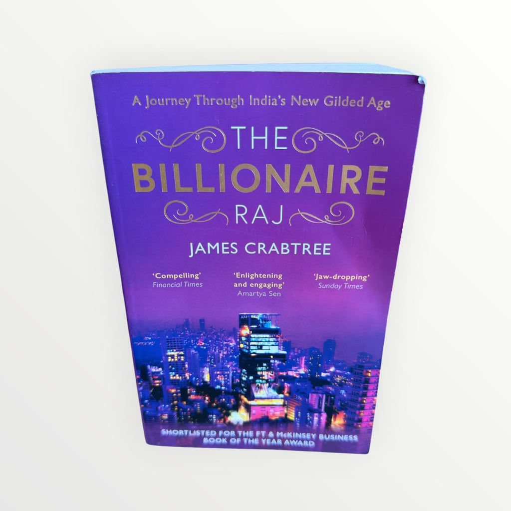The Billionaire Raj: A Journey Through India's New Gilded Age by James Crabtree