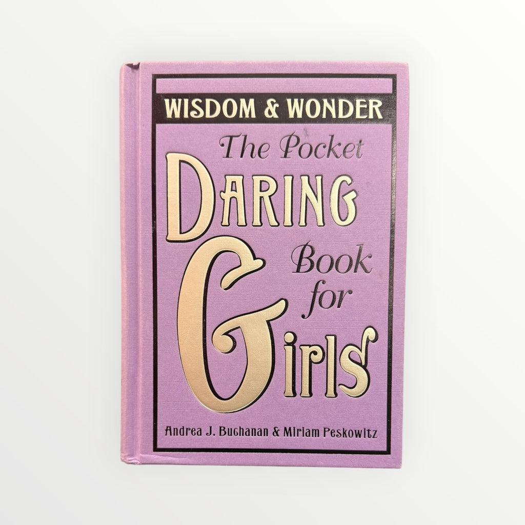 The Pocket Daring Book for Girls: Wisdom & Wonder by Andrea J. Buchanan and Miriam Peskowitz