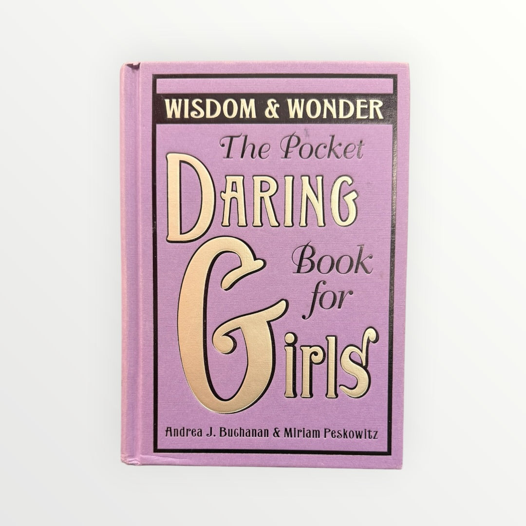 The Pocket Daring Book for Girls: Wisdom & Wonder by Andrea J. Buchanan and Miriam Peskowitz