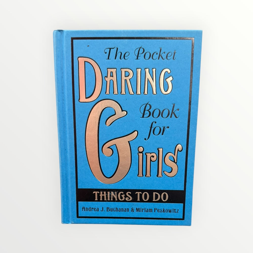 The Pocket Daring Book for Girls: Things to Do by Andrea J. Buchanan and Miriam Peskowitz