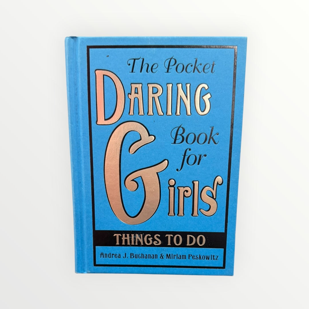 The Pocket Daring Book for Girls: Things to Do by Andrea J. Buchanan and Miriam Peskowitz