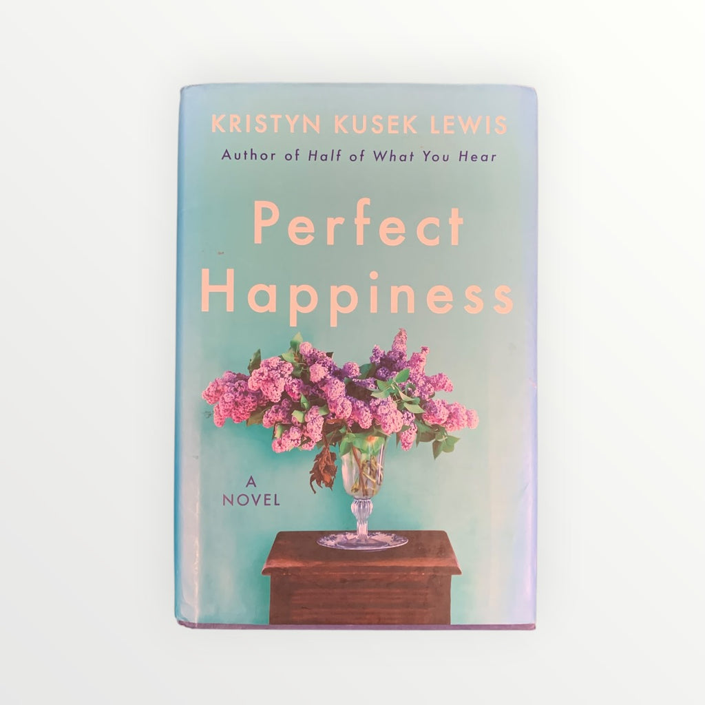 Perfect Happiness: A Novel by Kristyn Kusek Lewis (2020) - Hardcover