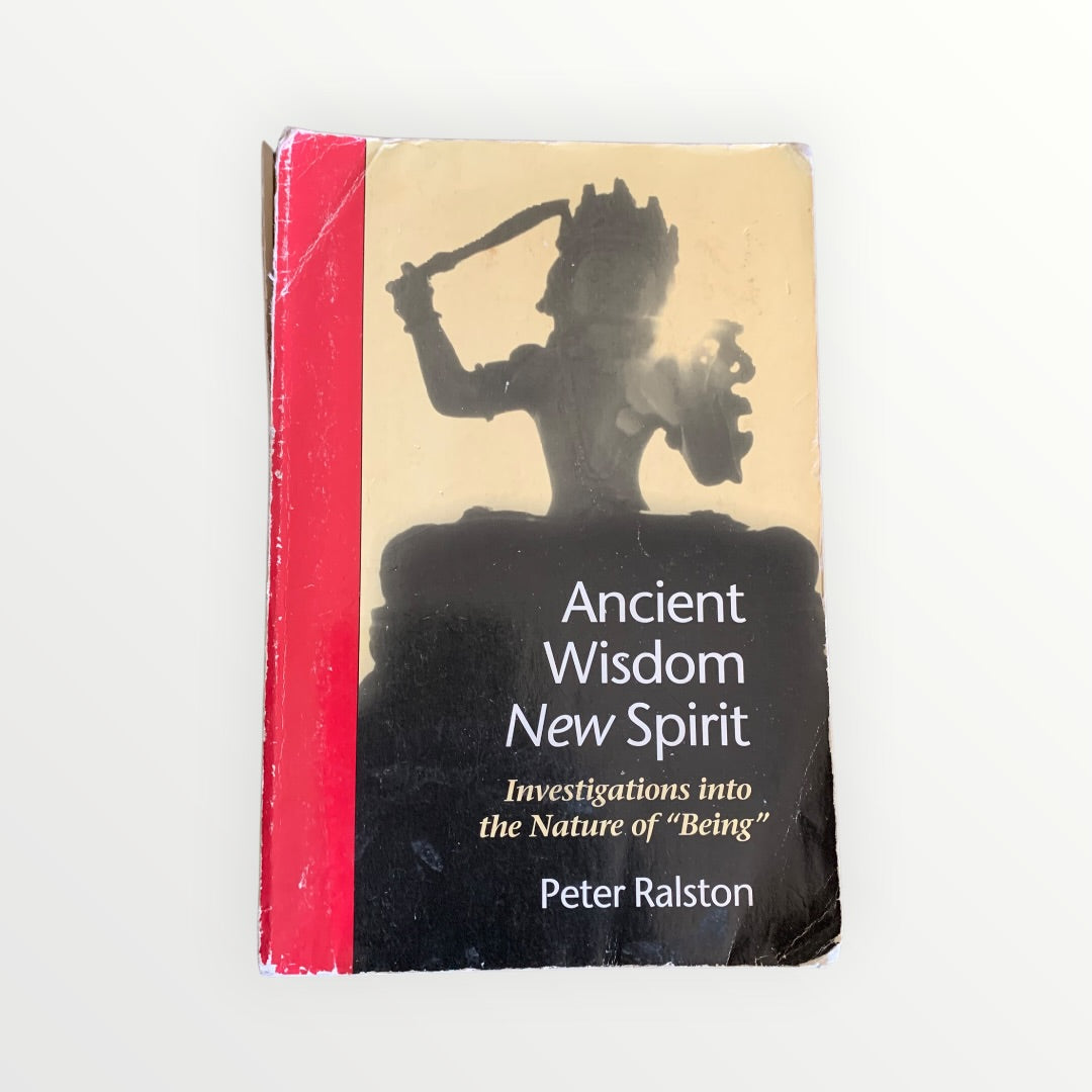 Ancient Wisdom, New Spirit: Investigations into the Nature of "Being" by Peter Ralston Paperback (1994)