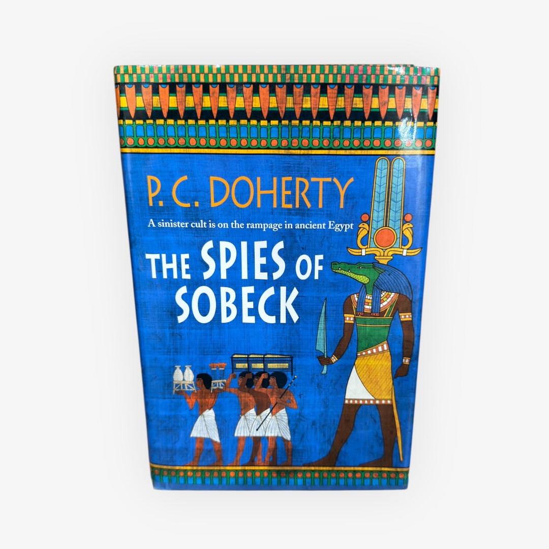 The Spies of Sobeck (Amerotke Mysteries, Book 7): Murder and Intrigue from Ancient Egypt