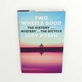 Two Wheels Good: The History and Mystery of the Bicycle