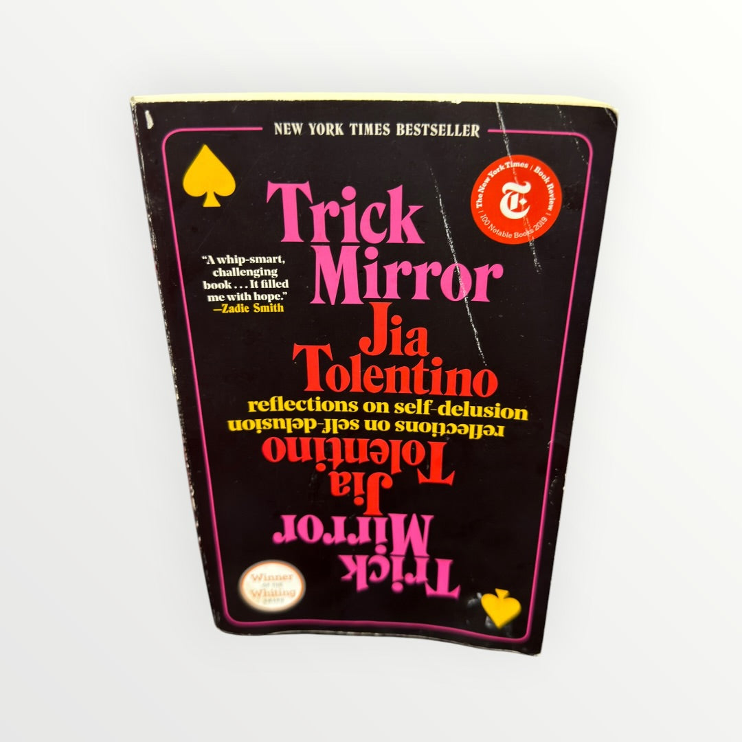 Trick Mirror: Reflections on Self-Delusion by Jia Tolentino