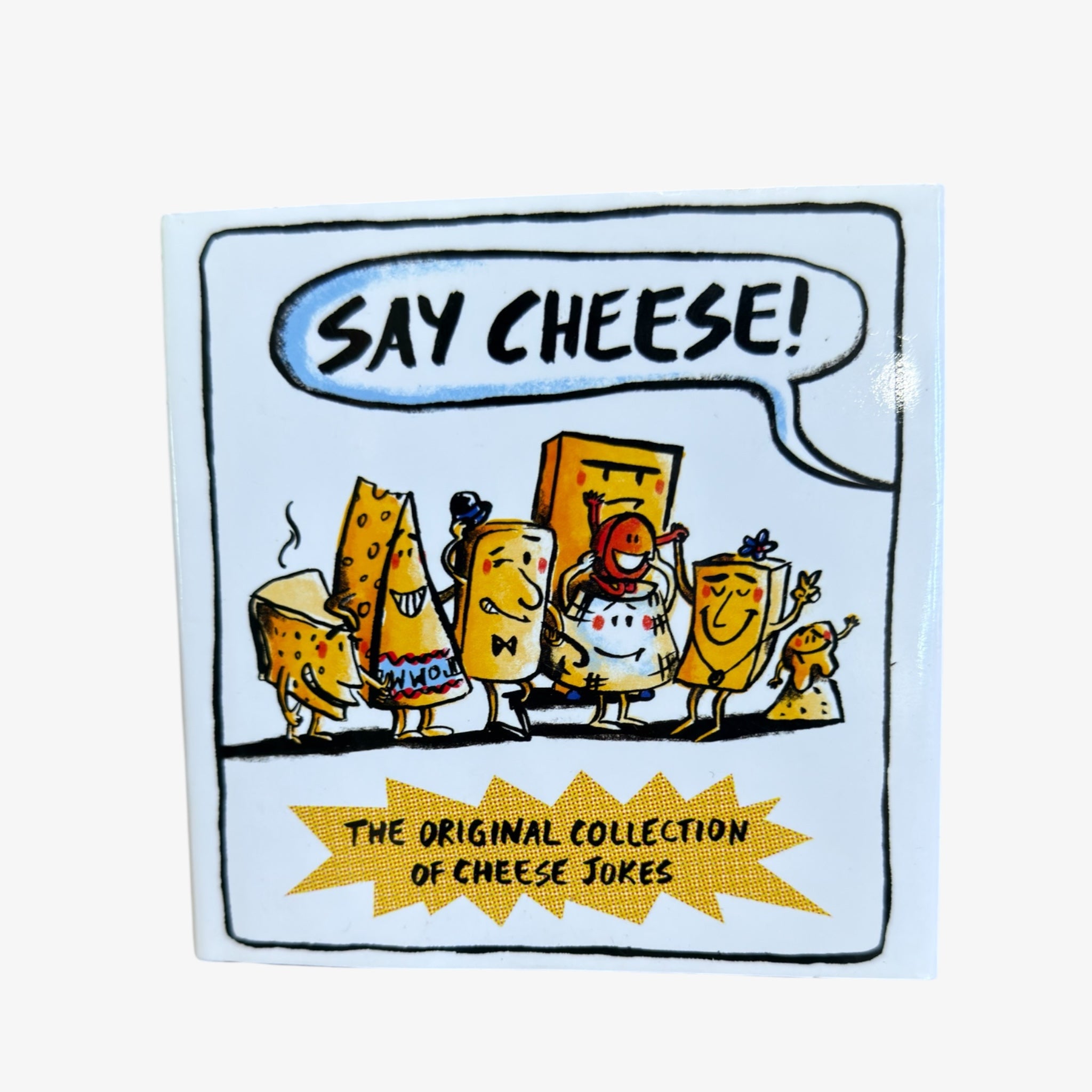 Say Cheese: The Original Collection of Cheese Jokes