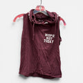 On Fire Maroon Sleeveless Hoodie Shirt "Nope Not Today" Size: S