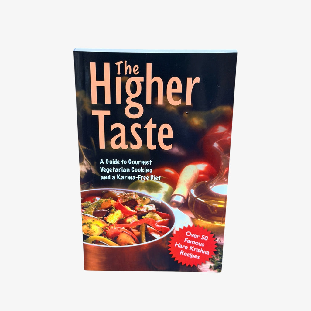 The Higher Taste: A Guide to Gourmet Vegetarian Cooking and a Karma-Free Diet