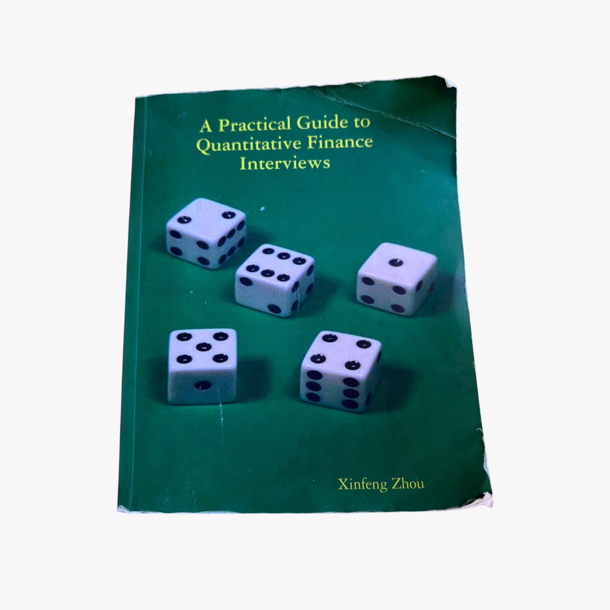A Practical Guide to Quantitative Finance Interviews by Xinfeng Zhou