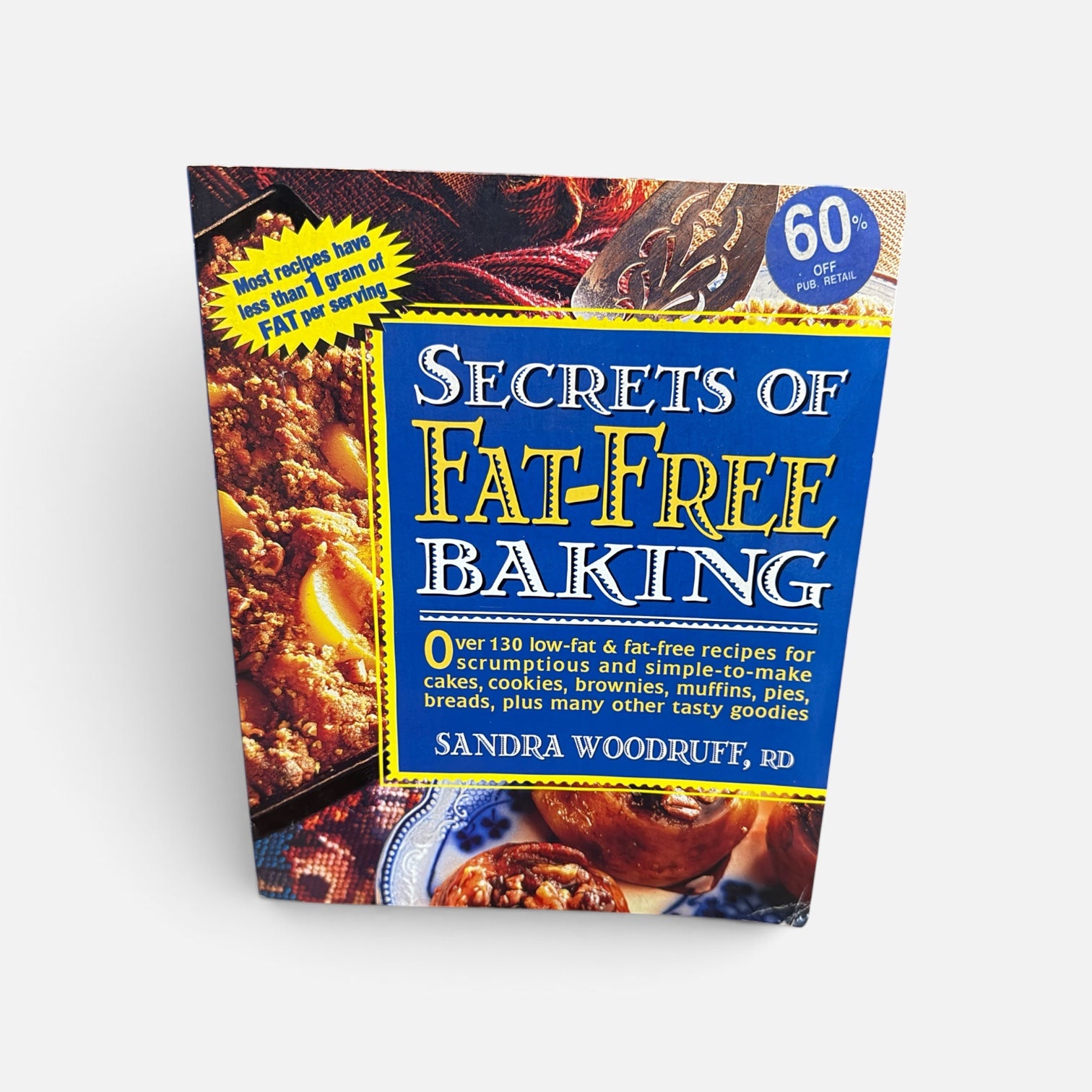 Secrets of Fat-Free Baking by Sandra Woodruff, RD